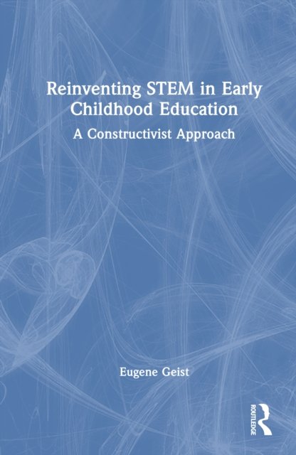 Reinventing STEM in Early Childhood Education