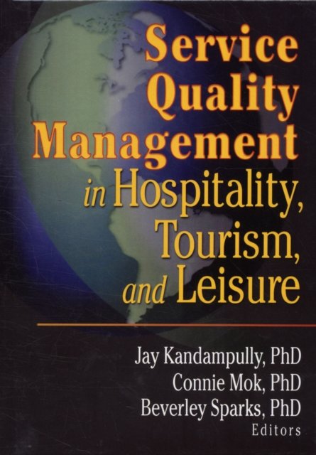 Service Quality Management in Hospitality, Tourism, and Leisure