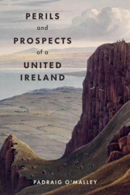 Perils and Prospects of a United Ireland