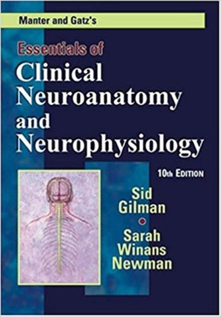 Manter & Gatz''s Essentials of Clinical Neuroanatomy and Neurophysiology