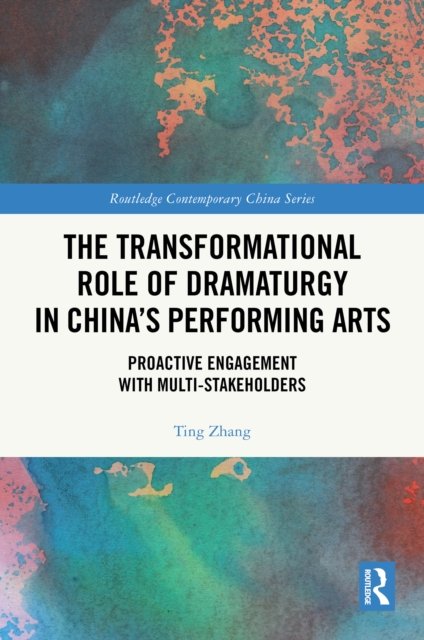 The Transformational Role of Dramaturgy in China’s Performing Arts