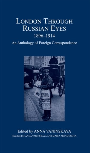 London Through Russian Eyes, 1896–1914 – An Anthology of Foreign Correspondence