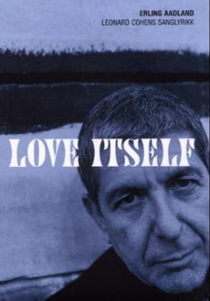 Love itself - et essay om Leonard Cohens sanglyrikk