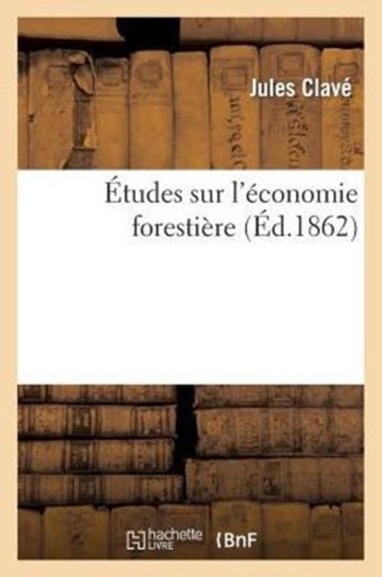 Etudes Sur l'Economie Forestiere