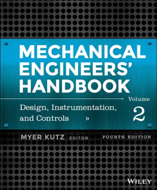 Mechanical Engineers' Handbook, 4e Volume 2 – Design, Instrumentation, and Controls