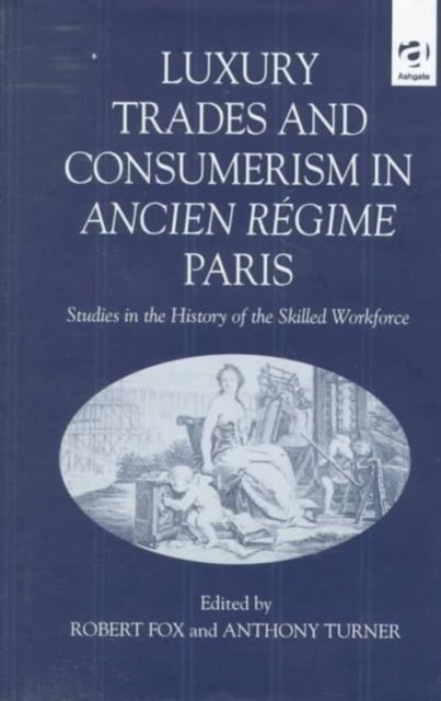 Luxury Trades and Consumerism in Ancien Regime Paris
