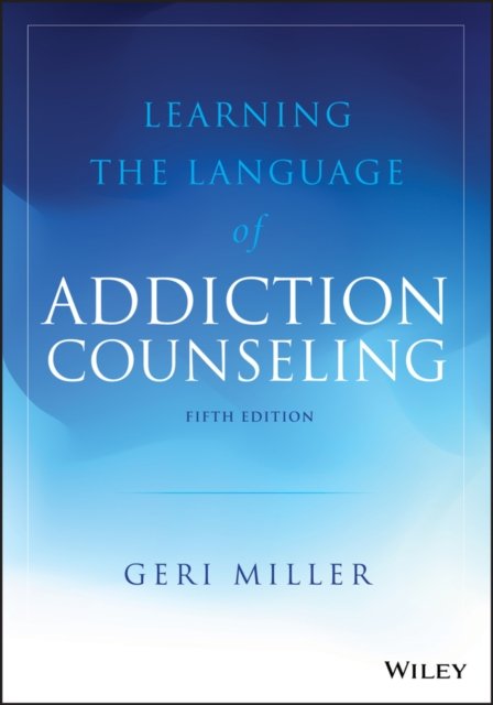 Learning the Language of Addiction Counseling, 5th Edition