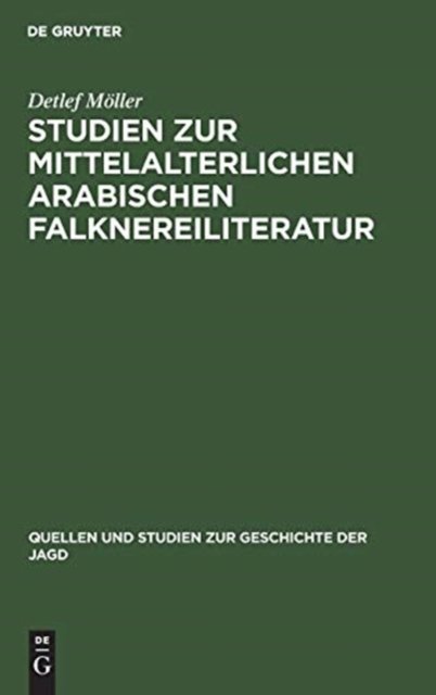 Studien Zur Mittelalterlichen Arabischen Falknereiliteratur