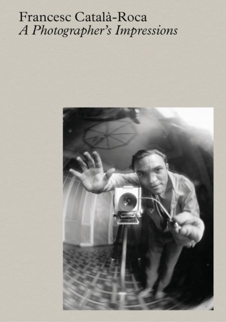Francesc Catala-Roca: A Photographer's Impressions