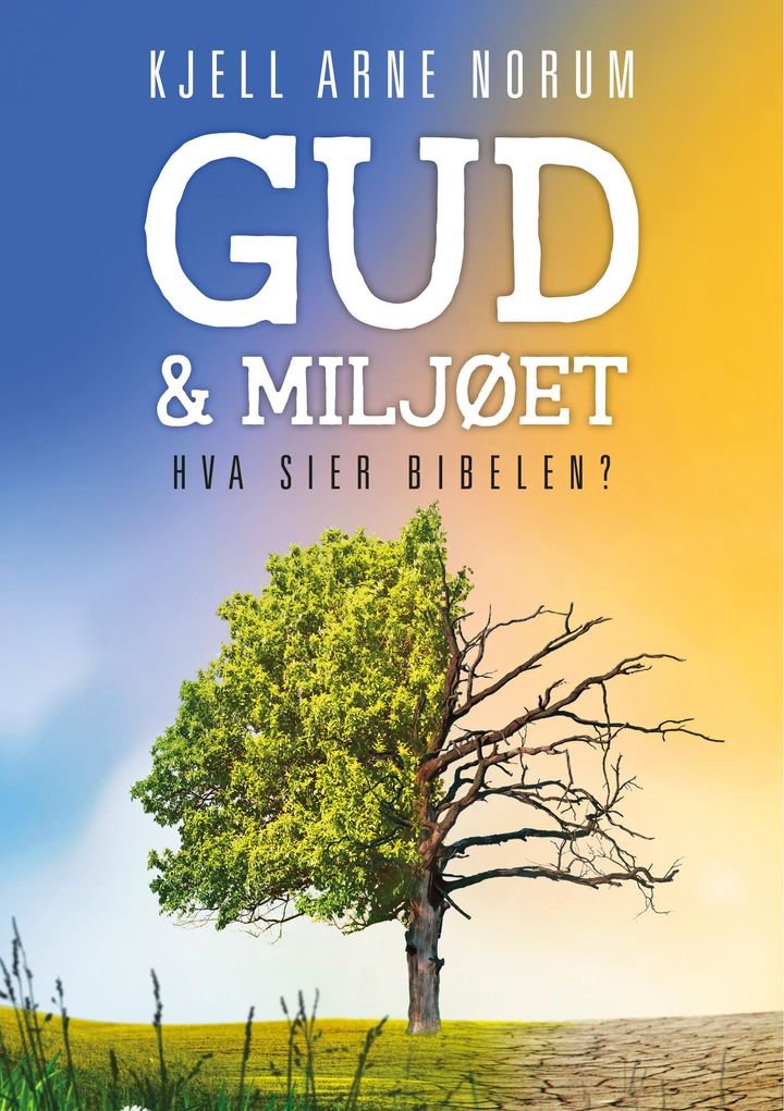 Gud og miljøet - hva sier Bibelen?