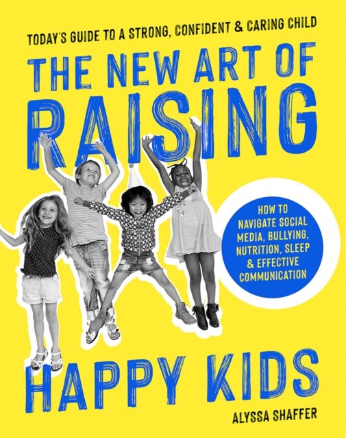 The New Art of Raising Happy Kids