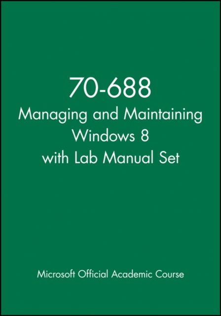 70–688 Managing and Maintaining Windows 8 with Lab  Manual Set