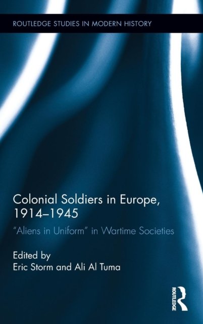 Colonial Soldiers in Europe, 1914-1945