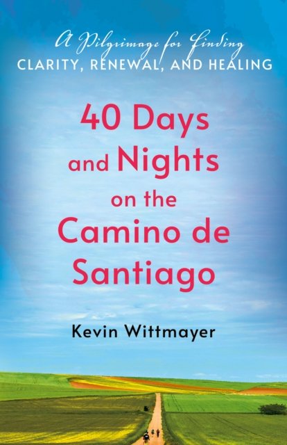 40 Days and Nights on the Camino de Santiago