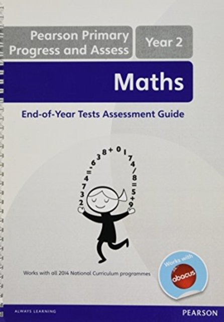 Pearson Primary Progress and Assess Maths End of Year tests: Y2 Teacher''s Guide