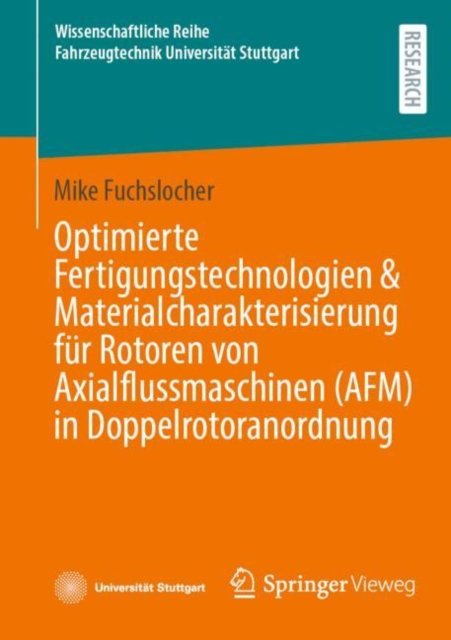 Optimierte Fertigungstechnologien & Materialcharakterisierung Für Rotoren Von Axialflussmaschinen (Afm) in Doppelrotoranordnung
