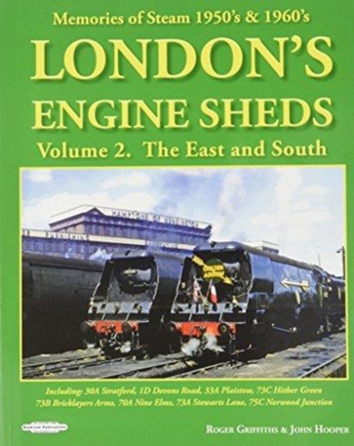 London's Engine Sheds Vol 2 :   The East And South