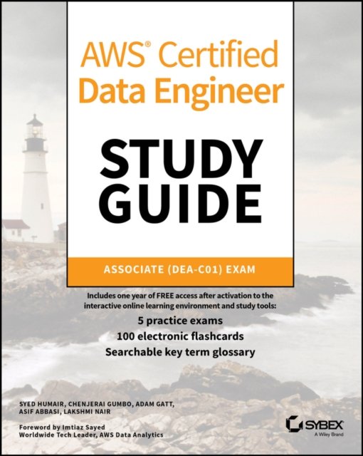 AWS Certified Data Engineer Study Guide: Associate  (DEA–C01) Exam