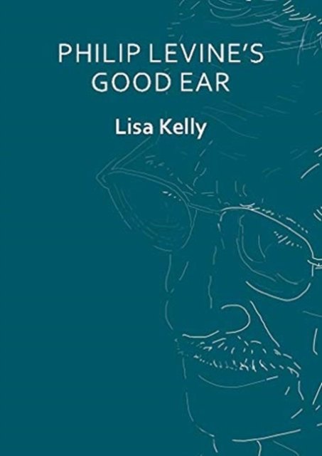 Philip Levine’s Good Ear