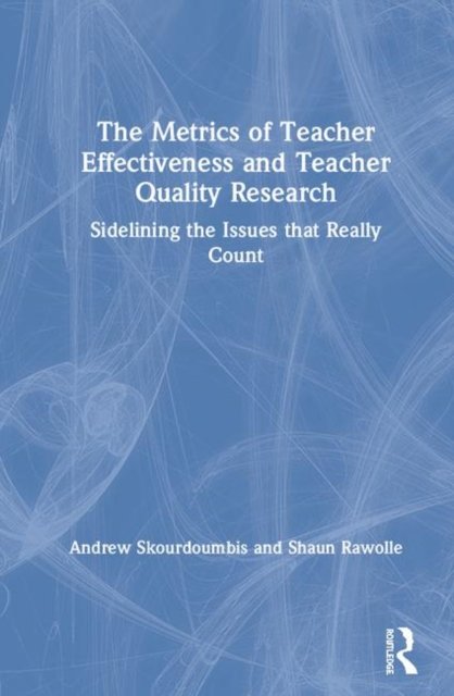 The Metrics of Teacher Effectiveness and Teacher Quality Research