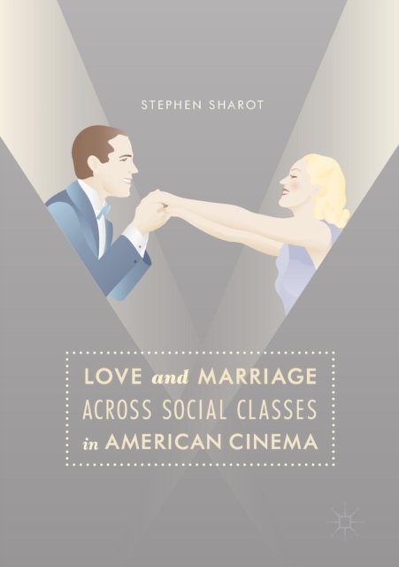 Love and Marriage Across Social Classes in American Cinema