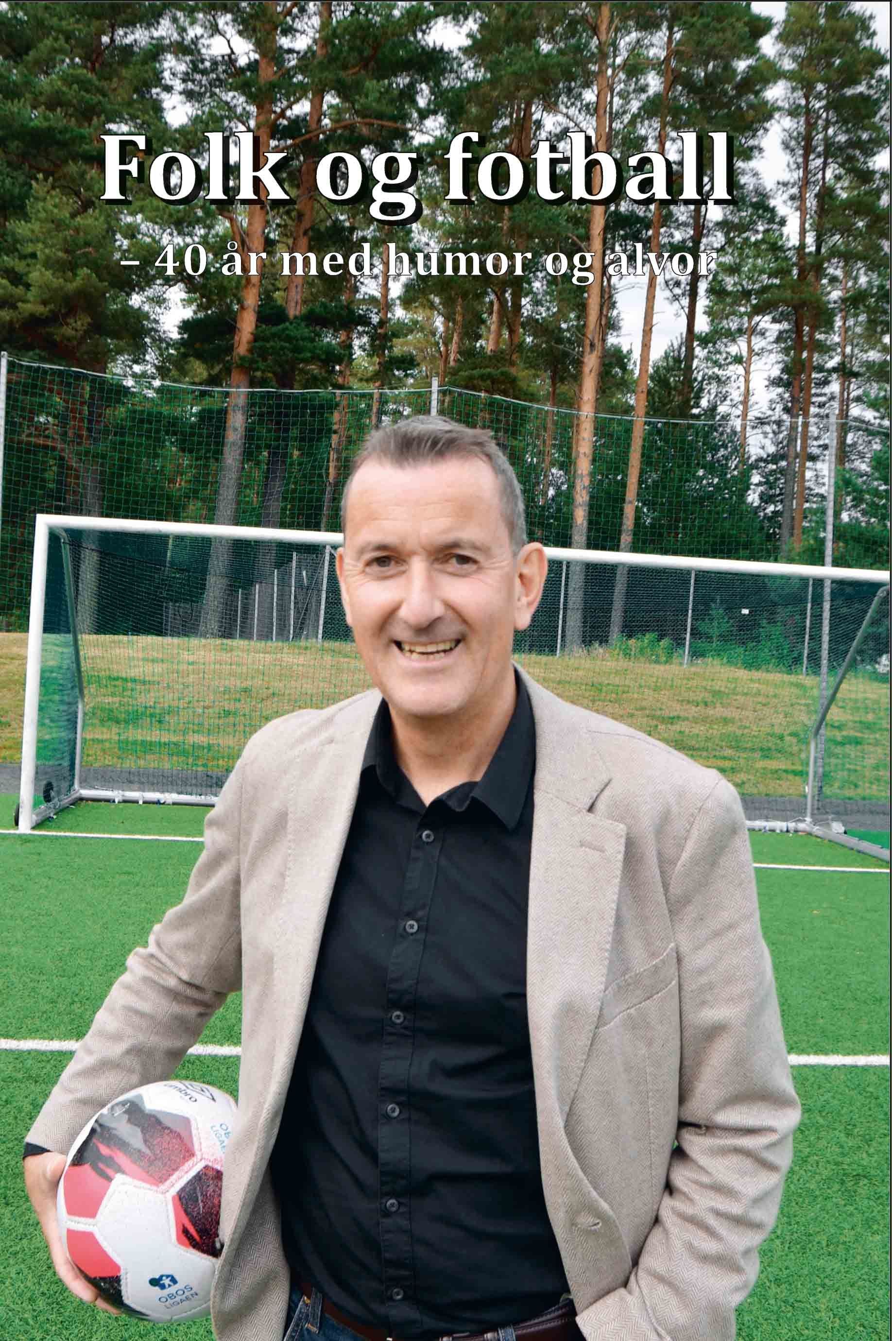 Folk og fotball - 40 år med humor og alvor