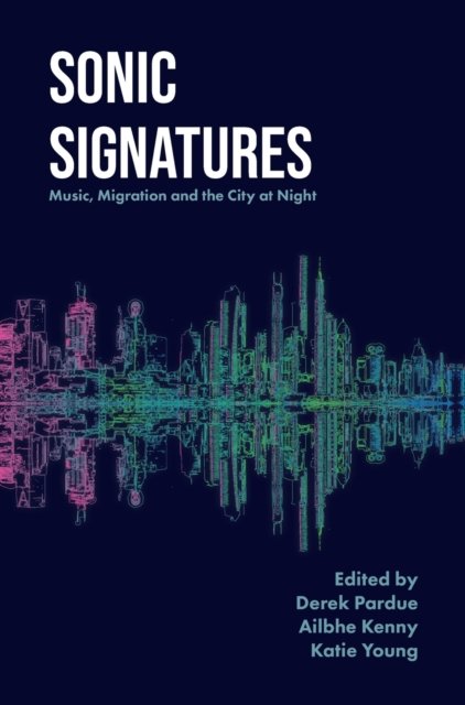 Sonic Signatures - Music, Migration and the City at Night