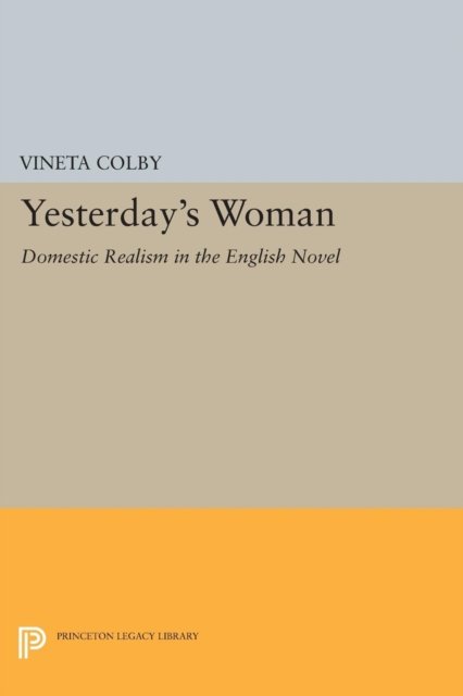 Yesterday`s Woman – Domestic Realism in the English Novel