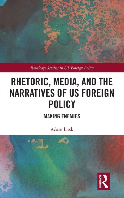 Rhetoric, Media, and the Narratives of US Foreign Policy