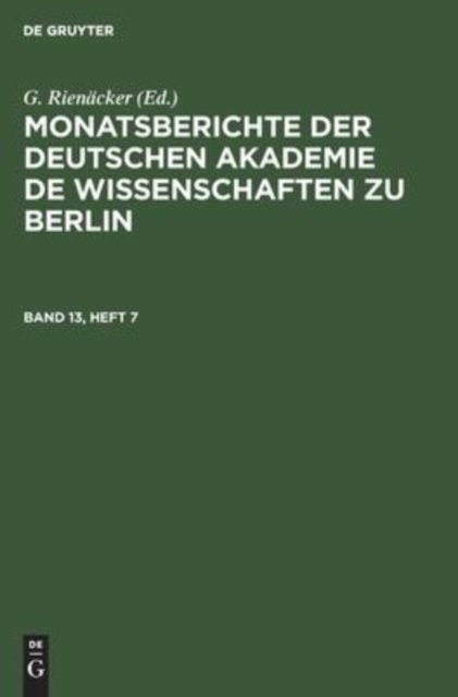 Monatsberichte Der Deutschen Akademie de Wissenschaften Zu Berlin. Band 13, Heft 7