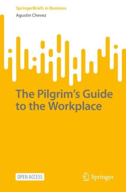 The Pilgrim''s Guide to the Workplace