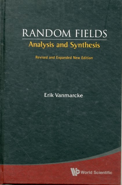 Random Fields: Analysis And Synthesis (Revised And Expanded New Edition)