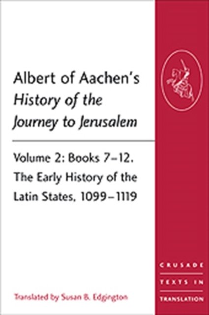 Albert of Aachen''s History of the Journey to Jerusalem