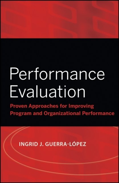 Performance Evaluation – Proven Approaches for Improving Program and Organizational Performance