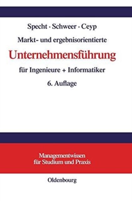 Markt- Und Ergebnisorientierte Unternehmensfuhrung Fur Ingenieure + Informatiker