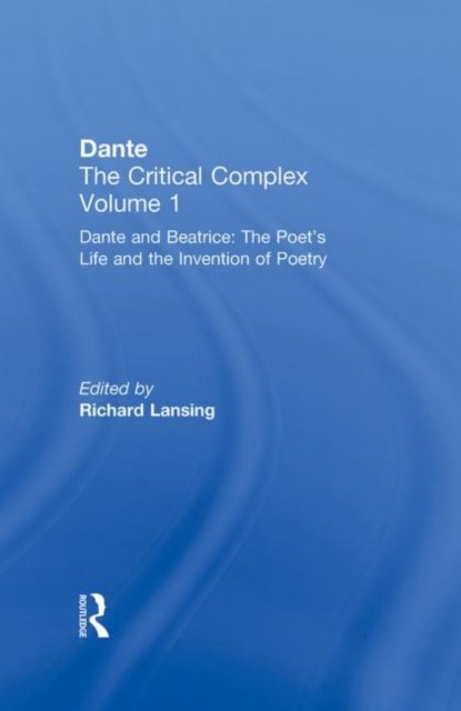Dante and Beatrice: The Poet''s Life and the Invention of Poetry