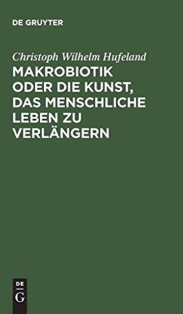 Makrobiotik oder die Kunst, das menschliche Leben zu verlangern