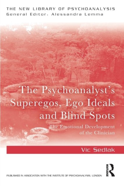The Psychoanalyst''s Superegos, Ego Ideals and Blind Spots