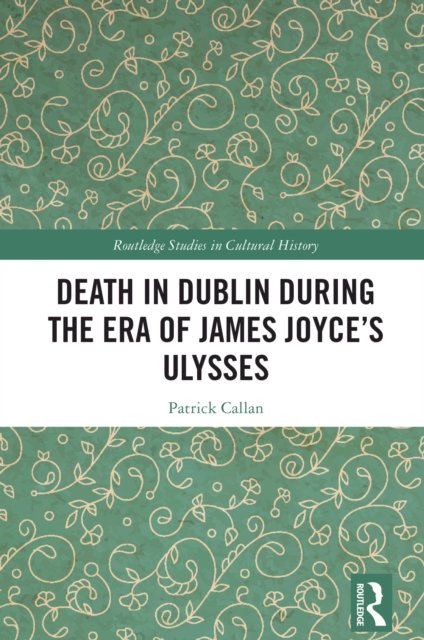 Death in Dublin During the Era of James Joyce’s Ulysses