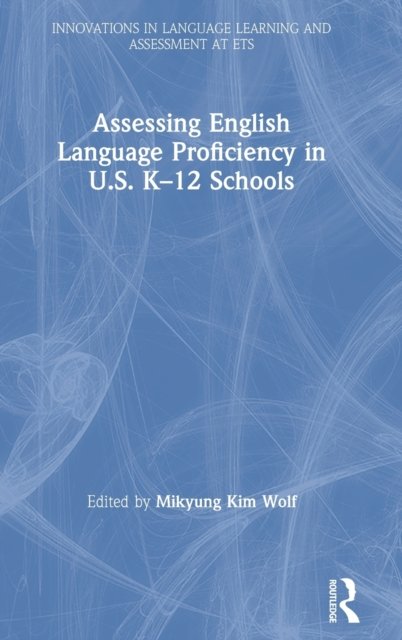 Assessing English Language Proficiency in U.S. K–12 Schools