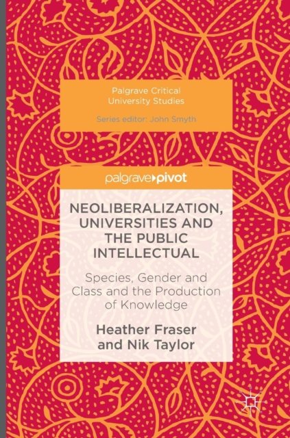Neoliberalization, Universities and the Public Intellectual