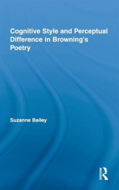 Cognitive Style and Perceptual Difference in Browning's Poetry