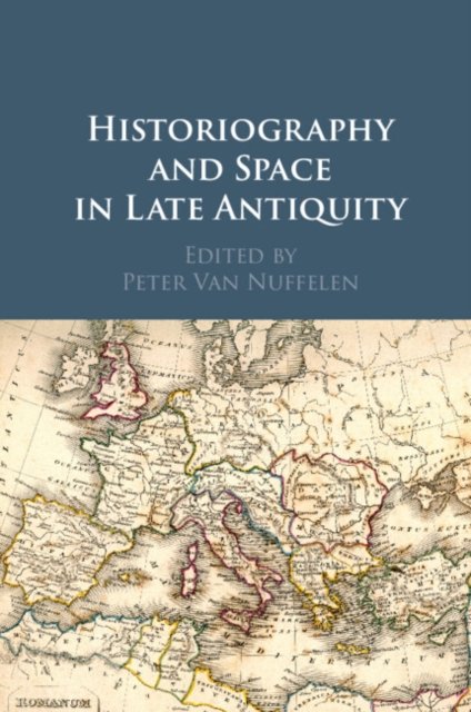 Historiography and Space in Late Antiquity
