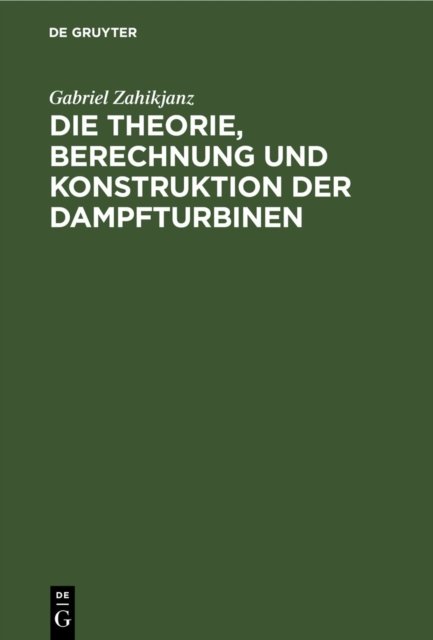 Theorie, Berechnung und Konstruktion der Dampfturbinen