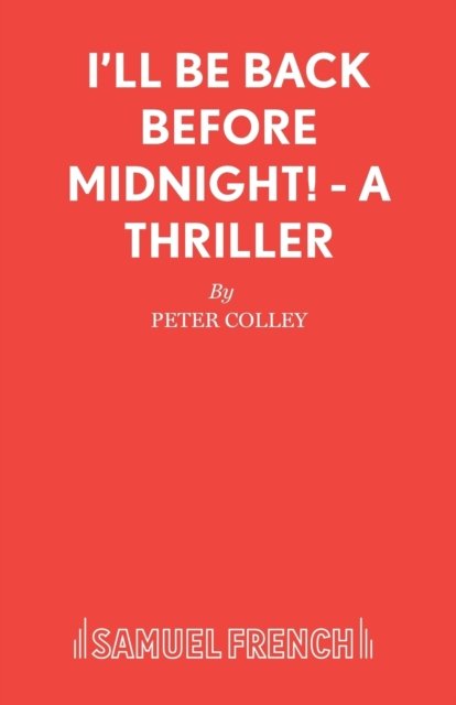 I''ll Be Back Before Midnight! - A Thriller