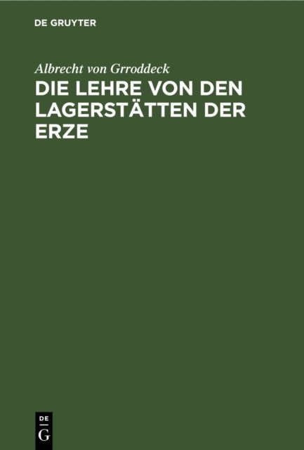 Die Lehre Von Den Lagerstatten Der Erze