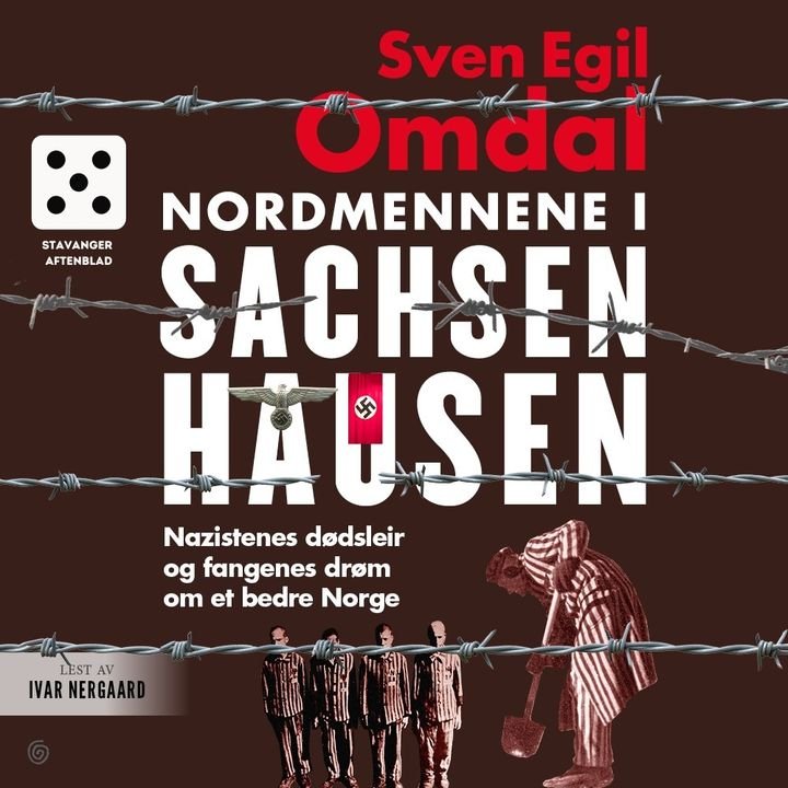 Nordmennene i Sachsenhausen - nazistenes dødsleir og fangenes drøm om et bedre Norge