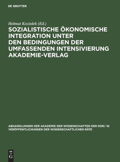 Sozialistische Ökonomische Integration Unter Den Bedingungen Der Umfassenden Intensivierung Akademie-verlag