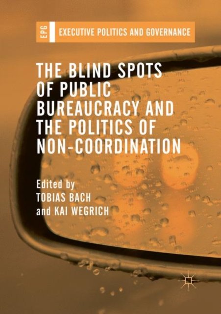 The Blind Spots of Public Bureaucracy and the Politics of Non-Coordination