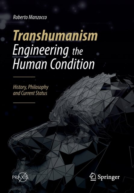 Transhumanism - Engineering the Human Condition